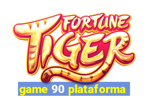 game 90 plataforma
